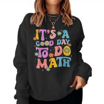 It's A Good Day To Do Math Retro Math Teacher Math Women Sweatshirt - Monsterry