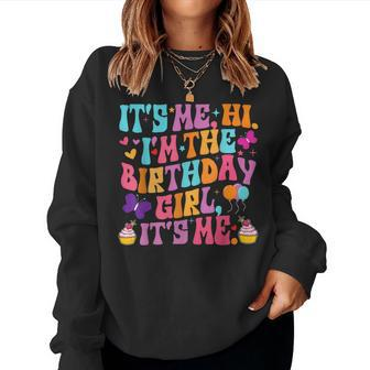 It's Me Hi Im The Birthday Girl It's Me Birthday Party Women Sweatshirt | Mazezy