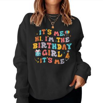 Its Me Hi I'm The Birthday Girl Its Me Birthday Party Women Sweatshirt | Mazezy