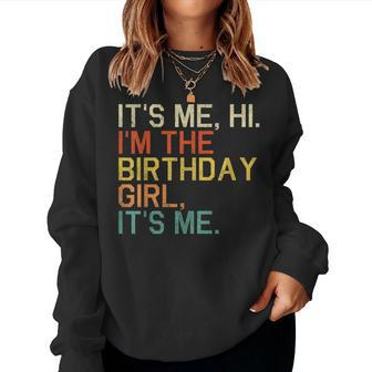 It's Me Hi I'm The Birthday Girl It's Me Women Sweatshirt - Monsterry