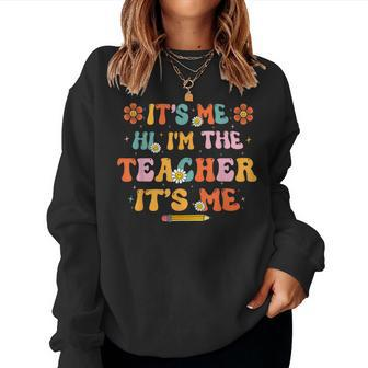 It's Me Hi I'm The Teacher It's Me Retro Back To School Women Sweatshirt | Mazezy