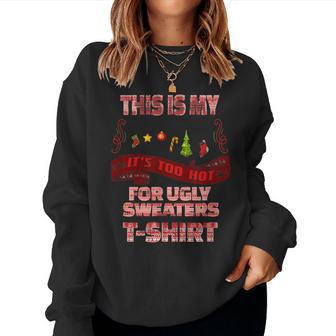 This Is My It's Too Hot For Ugly Christmas Sweaters Vintage Women Sweatshirt - Seseable