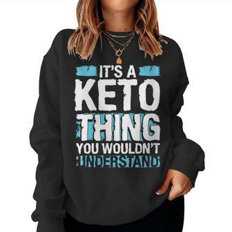Its A Keto Thing You Wouldnt Understand Diet Workout Women Sweatshirt - Seseable