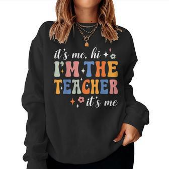 Its Me Hi Im The Teacher Its Me Groovy Teacher Funny Women Sweatshirt - Monsterry DE