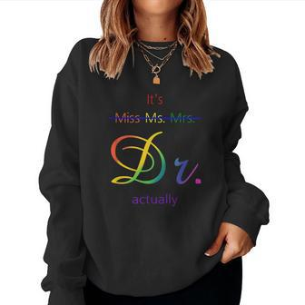 Its Miss Ms Mrs Dr Actually Women Crewneck Graphic Sweatshirt - Seseable