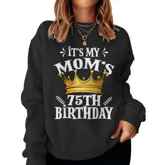 It's My Mom's 75Th Birthday Crown Women's 75Th Birthday Women Sweatshirt - Monsterry DE