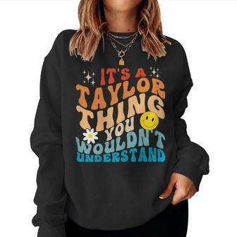 It's A Taylor Thing You Wouldn't Understand Retro Groovy Women Sweatshirt - Seseable