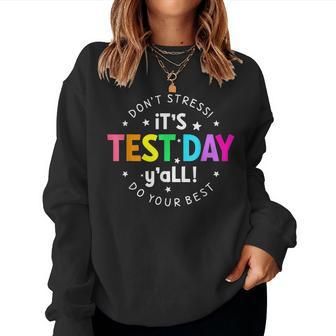 Its Test Day Yall Testing Day For Teacher Student For Teacher Women Sweatshirt | Mazezy