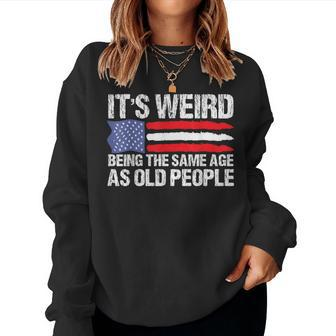 It's Weird Being The Same Age As Old People Retro Women Sweatshirt - Seseable