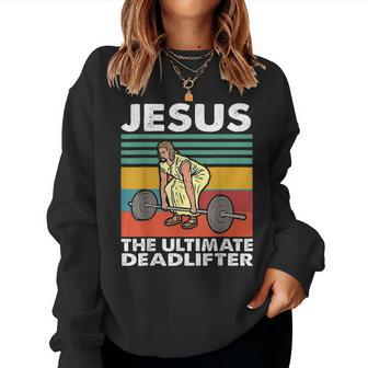 Jesus The Ultimate Deadlifter Funny Jesus Lifting Gym Women Crewneck Graphic Sweatshirt - Monsterry DE