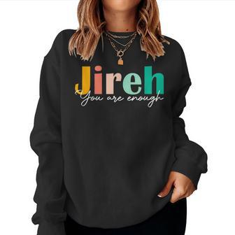 Jireh You Are Enough More Than Enough Forever Christian Women Crewneck Graphic Sweatshirt - Thegiftio UK
