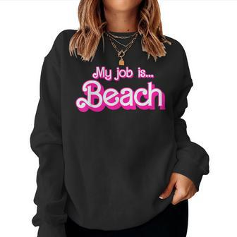 My Job Is Beach Pink Retro Beach Lover Women Sweatshirt | Mazezy