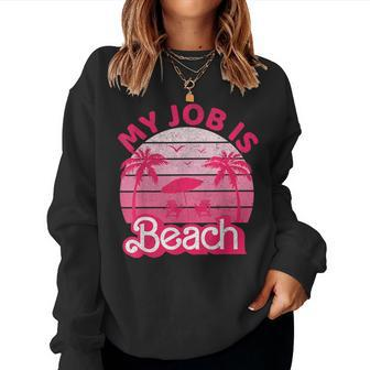 My Job Is Beach Retro Vintage Beach Jobs Women Women Sweatshirt - Monsterry AU
