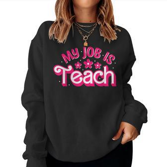 My Job Is Teach Pink Retro Female Teacher Life Women Sweatshirt | Mazezy