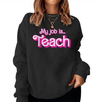 My Job Is Teach Retro Pink Style School Teacher Appreciation Women Sweatshirt | Mazezy