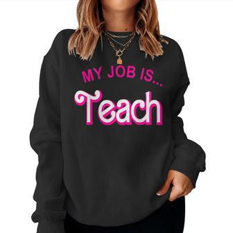 My Job Is Teach Retro Pink Style Teaching School For Teacher Women Sweatshirt - Seseable