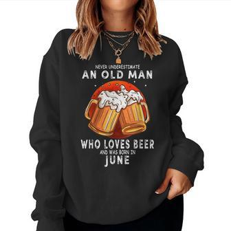 June Never Underestimate An Old Man Who Loves Beer Women Crewneck Graphic Sweatshirt - Seseable