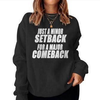 Just A Minor Setback For A Major Comeback Motivational Women Sweatshirt | Mazezy