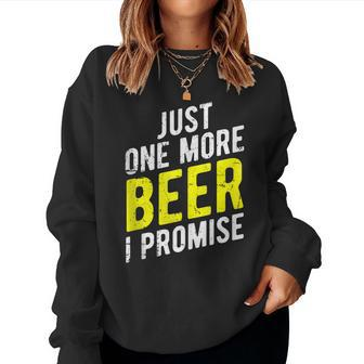 Just One More Beer I Promise - Funny Party Women Crewneck Graphic Sweatshirt - Thegiftio UK