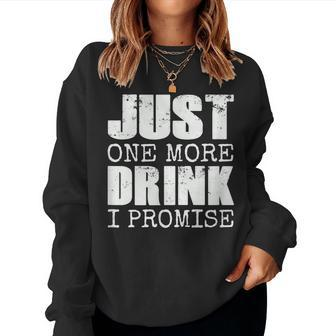 Just One More Drink I Promise | Funny Beer Drinker Gift  Women Crewneck Graphic Sweatshirt
