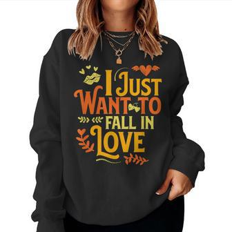 I Just Want To Fall In Love Autumn Fall Women Sweatshirt | Mazezy