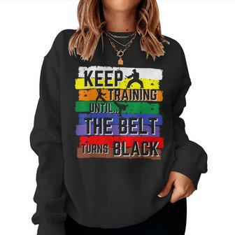 Karate Keep Training Until The Belt Turns Black Girls Women Sweatshirt - Thegiftio UK