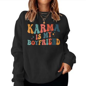 Karma Is My Boyfriend Sarcastic Groovy Retro Women Sweatshirt - Monsterry