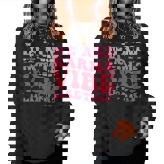 Karma Is My Boyfriend Me And Karma Vibe Like That Groovy Women Sweatshirt | Seseable UK