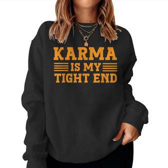 Karma Is My Tight End Football Fan Lover Youth Mom Women Sweatshirt - Thegiftio UK