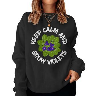 Keep Calm And Grow African Violets Houseplant Enthusiast Women Sweatshirt | Mazezy