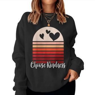 Be Kind Choose Kindness Vintage Inspirational Kindness Kind Women Sweatshirt | Mazezy
