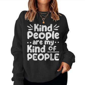 Kind People Are My Kind Of People Kindness Teacher School Women Sweatshirt - Seseable