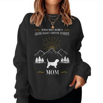 Kinda Busy Being A Grand Basset Griffon Vendeen Mom Women Sweatshirt | Mazezy