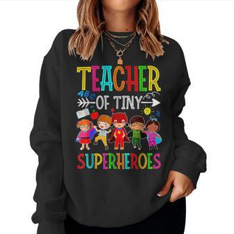 Kindergarten Prek Teacher Of Tiny Superheroes Back To School Women Sweatshirt | Mazezy