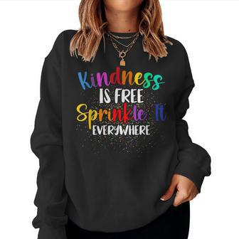 Kindness Is Free Sprinkle It Everywhere Be Kind Women Sweatshirt - Monsterry AU