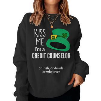 Kiss Me I'm A Credit Counselor Or Irish Or Drunk Or Whatev Women Sweatshirt | Mazezy