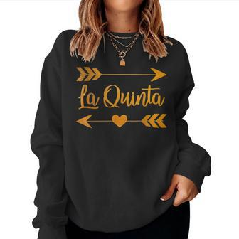 La Quinta Ca California City Home Roots Usa Women Women Sweatshirt | Mazezy