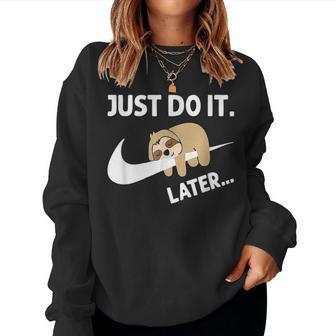 Do It Later Sleepy Sloth For Lazy Sloth Lover IT Women Sweatshirt | Mazezy