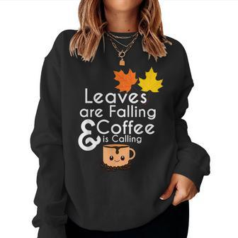 Leaves Are Falling And Coffee Is Calling Fall Beans For Coffee Lovers Women Sweatshirt | Mazezy