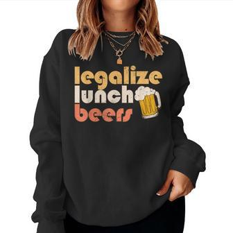 Legalize Lunch Beers Its A Good Day To Drink A Beer Drinking Women Sweatshirt | Mazezy AU