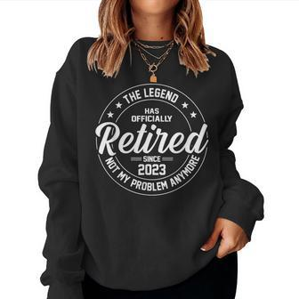 Legend Has Officially Retired 2023 Not My Problem Anymore Women Crewneck Graphic Sweatshirt - Monsterry CA