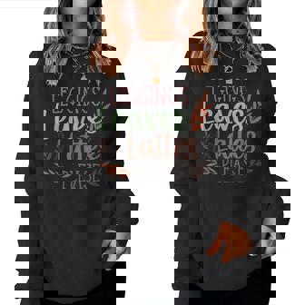 Leggings Leaves & Lattes Please Back To School Fall Coffee For Coffee Lovers Women Sweatshirt | Mazezy