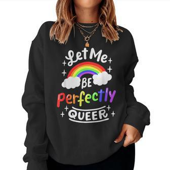 Let Me Be Perfectly Queer Rainbow Flag Gay Pride Lgbtq Month Women Sweatshirt | Mazezy