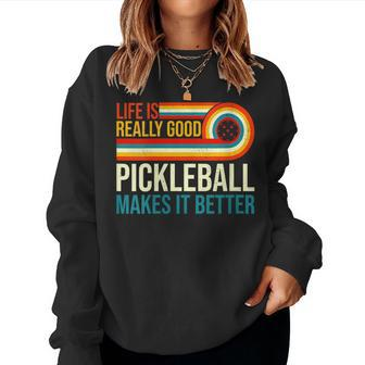 Life Is Really Good Pickleball Makes It Better Racket Player Women Sweatshirt | Mazezy DE