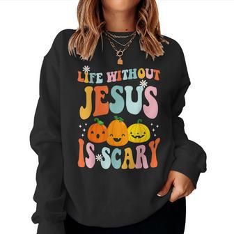 Life Is Scary Without Jesus Christian Faith Halloween Women Sweatshirt | Mazezy