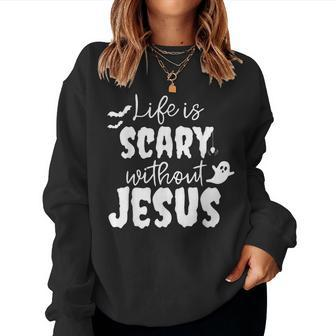 Life Is Scary Without Jesus Ghost Christian Halloween Women Sweatshirt - Thegiftio UK