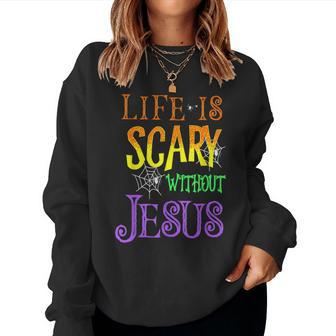 Life Is Scary Without Jesus Halloween Costume Women Sweatshirt - Seseable