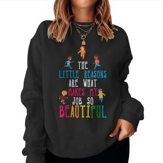 The Little Reasons Makes My Job So Beautiful Daycare Teacher Women Sweatshirt - Seseable