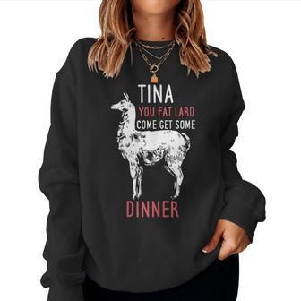 Llama Saying Tina You Fat Lard For Llama Lovers Women Sweatshirt | Mazezy
