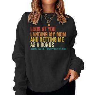 Look At You Landing My Mom And Getting Me As A Bonus Mom Dad Women Sweatshirt | Mazezy